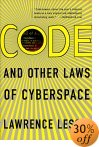 Code and Other Laws of CyberSpace by Lawrence Lessig